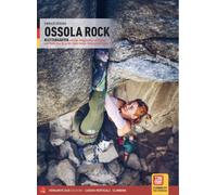 Ossola Rock. Falesie dal Lago Maggiore al Sempione, dal Monte Rosa alle Va...