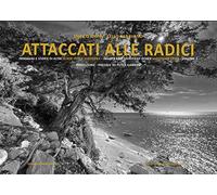 Attaccati alle Radici. Immagini e Storie di alberi della Sardegna. Images and St
