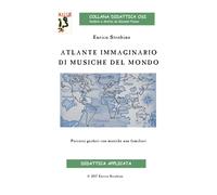 Libri Enrico Strobino - Atlante Immaginario Di Musiche Dal Mondo. Percorsi Guida