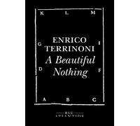 Libri Enrico Terrinoni - A Beautiful Nothing