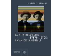 Libri Enrico Terrinoni - La Vita Dell'altro. Svevo, Joyce: Un'amicizia Geniale