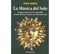 Libri Enzo Amato - La Musica Del Sole. Viaggio Attraverso L'insuperabile Scuola