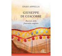 Libri Enzo Appella - Giuseppe Di Giacobbe. Racconto Della Fraternita Compiuta