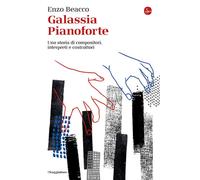 Libri Enzo Beacco - Galassia Pianoforte. Una Storia Di Compositori, Interpreti E