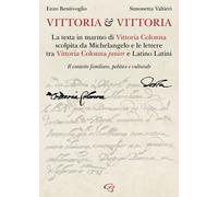 Vittoria e Vittoria. La testa in marmo di Vittoria Colonna scolpita da Mic...