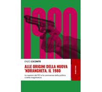 Libri Enzo Ciconte - Alle Origini Della Nuova 'Ndrangheta. Il 1980. Le Reazioni
