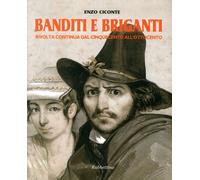 Libri Enzo Ciconte - Banditi E Briganti. Rivolta Continua Dal Cinquecento All'Ot