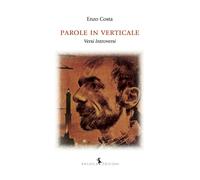 Libri Enzo Costa - Parole in verticale. Versi introversi - 2017