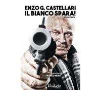 Libri Enzo G. Castellari - Il Bianco Spara Autobiografia