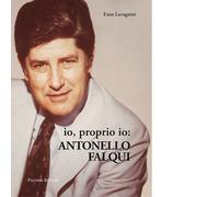 Libri Enzo Lavagnini - Io proprio io: Antonello Falqui - 2022