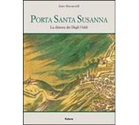 Libri Enzo Marcaccioli - Porta Santa Susanna. La Dimora Dei Degli Oddi