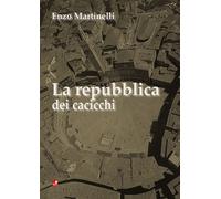 Libri Enzo Martinelli - La Repubblica Dei Cacicchi