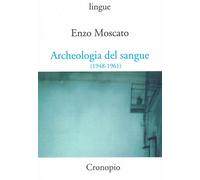 Libri Enzo Moscato - Archeologia del sangue (1948-1961) - 2020