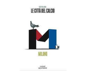 Libri Enzo Palladini - Le Citta Del Calcio. Milano