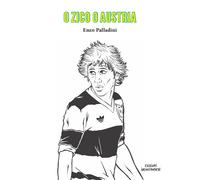 Libri Enzo Palladini - O Zico o Austria - 2020 (Saggi)