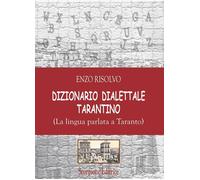 Libri Enzo Risolvo - Dizionario Dialettale Tarantino. (La Lingua Parlata A Taran