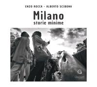 Libri Enzo Rocca / Scibona Alberto - Milano Storie Minime. Ediz. Italiana E Ingl
