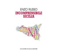 Libri Enzo Russo - Incomprensibile Sicilia