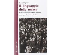 Libri Enzo Rutigliano - Il Linguaggio Delle Masse. Sulla Sociologia Di Elias Can