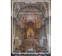 Libri Enzo Sardo - La Madonna Santissima Del Monte. Devozione E Tradizione, Fest
