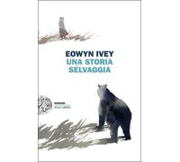 Libri Eowyn Ivey - Una Storia Selvaggia