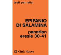 Libri Epifanio di Salamina - Panarion. Eresie 30-41