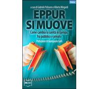 Libri Eppur Si Muove. Come Cambia La Sanita In Europa, Fra Pubblico E Privato