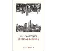 Libri Eraldo Affinati - Le Citta Del Mondo