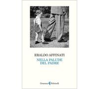Libri Eraldo Affinati - Nella Palude Del Padre
