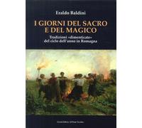 Libri Eraldo Baldini - I Giorni Del Sacro E Del Magico. Tradizioni Dimenticate D