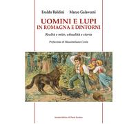 Libri Eraldo Baldini / Marco Galaverni - Uomini E Lupi In Romagna E Dintorni. Re