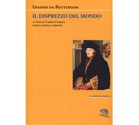 Libri Erasmo Da Rotterdam - Il Disprezzo Del Mondo. Testo Latino A Fronte
