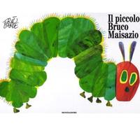 Libri Eric Carle - Il Piccolo Bruco Maisazio. Ediz. Illustrata