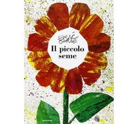 Libri Eric Carle - Il Piccolo Seme. Ediz. Illustrata
