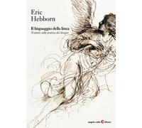 IL LINGUAGGIO DELLA LINEA. TRATTATO SULLA PRATICA DEL DISEGNO - HEBBORN ERIC,
