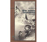 Libri Eric Shipton - Quel mondo inesplorato - 2018 (Licheni)