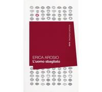 Libri Erica Arosio - L'uomo sbagliato - 2014 (56)