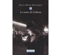 Libri Erich Maria Remarque - La notte di Lisbona - 2015