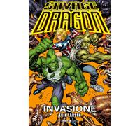 Libri Erik Larsen - Savage Dragon. Vol. 31: Invasione - 2019