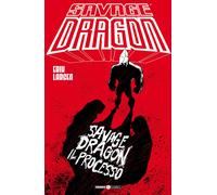 Libri Erik Larsen - Savage Dragon. Vol. 32: Il processo - 2019