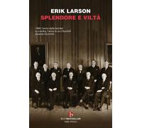 Libri Erik Larson - Splendore e viltà - 2024 (BEAT. Bestseller)