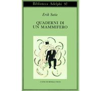 Libri Erik Satie - Quaderni Di Un Mammifero