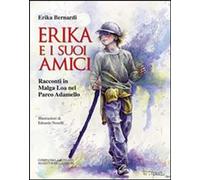 Libri Erika Bernardi - Erika E I Suoi Amici. Racconti In Malga Loa Nel Parco Ada