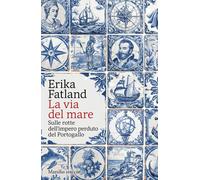 Libri Erika Fatland - La Via Del Mare. Sulle Rotte Dell'impero Perduto Del Porto