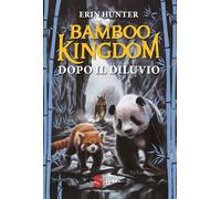 Libri Erin Hunter - Dopo Il Diluvio. Bamboo Kingdom