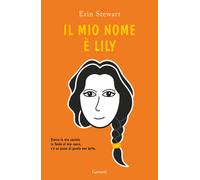 Libri Erin Stewart - Il mio nome è Lily - 2023 (Libri ribelli)