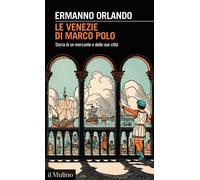Libri Ermanno Orlando - Le Venezie Di Marco Polo. Storia Di Un Mercante E Delle