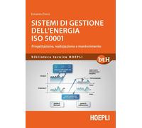 Sistemi di gestione dell'energia ISO 50001. Progettazione, realizzazione e mantenimento