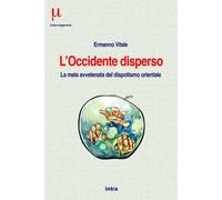 Libri Ermanno Vitale - L'occidente Disperso. La Mela Avvelenata Del Dispotismo O