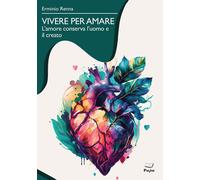 Libri Erminio Renna - Vivere Per Amare. L'amore Conserva L'uomo E Il Creato